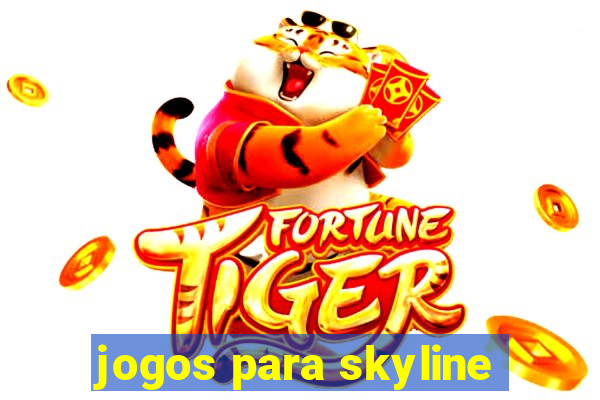 jogos para skyline